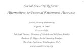 1 Social Security Reform: Alternatives to Personal Retirement Accounts Social Security University August 28, 2002 Presented by: Michael Tanner, Director.