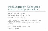 1 Preliminary Consumer Focus Group Results Mary Irvine, DrPH 1 Anthony Santella, DrPH 1 Craig Fryer, DrPH 2 1 NYC DOHMH, HIV/AIDS Care, Treatment, and.