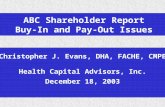 ABC Shareholder Report Buy-In and Pay-Out Issues Christopher J. Evans, DHA, FACHE, CMPE Health Capital Advisors, Inc. December 18, 2003.