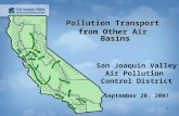 1 Pollution Transport from Other Air Basins San Joaquin Valley Air Pollution Control District September 20, 2007.