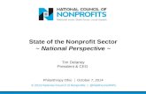 Tim Delaney President & CEO State of the Nonprofit Sector ~ National Perspective ~ Philanthropy Ohio | October 7, 2014 © 2014 National Council of Nonprofits.