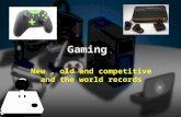 Gaming New, old and competitive and the world records.