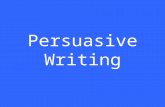 Persuasive Writing What is Persuasive Writing? Letter to the editor Cartoon Advertisement Newspaper article Any written description that contains an.