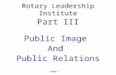 Slide 1 Rotary Leadership Institute Part III Public Image And Public Relations.