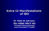 Extra GI Manifestations of IBD Dr. Matt W. Johnson BSc MBBS MRCP MD Consultant Gastroenterologist Luton & Dunstable FT Hospital.