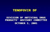 TENOFOVIR DF DIVISION OF ANTIVIRAL DRUG PRODUCTS’ ADVISORY COMMITTEE OCTOBER 3, 2001.