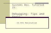 Systems Dev. Tutorial IV: Debugging: Tips and Tools 15-441 Recitation.
