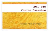 CMSC 100 Course Overview Professor Marie desJardins Thursday, August 30, 2012 Thurs 8/30/12 1CMSC 100 -- Overview.