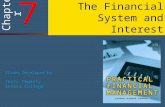 7 7 Chapter The Financial System and Interest Slides Developed by: Terry Fegarty Seneca College.