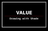 VALUE Drawing with Shade. Value… Is how we get the ILLUSION of three dimensions in a drawing… Creates depth on a flat object.