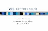 Web conferencing Liane Tarouco Leandro Bertholdo RNP POP/RS.