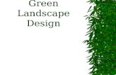 Green Landscape Design. 4 main principles:  REDUCE  REUSE  RECYCLE  REBUY.