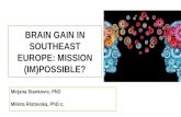 BRAIN GAIN IN SOUTHEAST EUROPE: MISSION (IM)POSSIBLE? Mirjana Stankovic, PhD Milena Ristovska, PhD c.