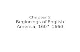 Chapter 2 Beginnings of English America, 1607–1660.