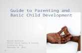 Guide to Parenting and Basic Child Development Adrian Quintana SOC312 Child Family & Society Instructor Baez February 10, 2014.