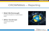 CROWNWeb Reporting CROWNWeb – Reporting Matt McDonough Communications Coordinator NW7 Mike Seckman Technical Writer NW7.