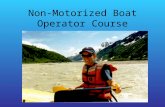 Non-Motorized Boat Operator Course. Course Layout Day 1 Classroom Day 2 Boat Orientation/Field.