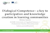 Helena Aarnio ©  Dialogical Competence - a key to participation and knowledge creation in learning communities Helena Aarnio HAMK University.