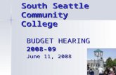 South Seattle Community College BUDGET HEARING 2008-09 June 11, 2008.