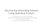 Discovering Interesting Subsets Using Statistical Analysis Maitreya Natu and Girish K. Palshikar Tata Research Development and Design Centre (TRDDC) Pune,