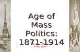Age of Mass Politics: 1871-1914 Ms. Susan M. Pojer & Miss Raia Ms. Susan M. Pojer & Miss Raia