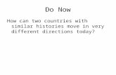 Do Now How can two countries with similar histories move in very different directions today?