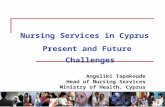 Angeliki Tapakoude Head of Nursing Services Ministry of Health, Cyprus Nursing Services in Cyprus Present and Future Challenges.