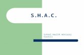 S.H.A.C. School Health Advisory Council. THE MISSION STATEMENT All children will graduate successfully from our district with a comprehensive health education.