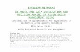 BAYESIAN NETWORKS IN MODEL AND DATA INTEGRATION AND DECISION MAKING IN RIVER BASIN MANAGEMENT USING Consideration of opportunities for Bayes networks in.