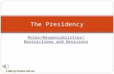© 2001 by Prentice Hall, Inc. Roles/Responsibilities/Restrictions and Revisions The Presidency.