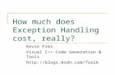 How much does Exception Handling cost, really? Kevin Frei Visual C++ Code Generation & Tools .