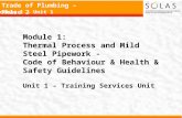Trade of Plumbing – Phase 2 Module 1 – Unit 1 Module 1: Thermal Process and Mild Steel Pipework - Code of Behaviour & Health & Safety Guidelines Unit 1.