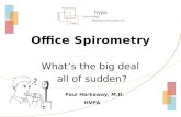 Office Spirometry What’s the big deal all of sudden? Paul Harkaway, M.D. HVPA.