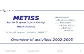 METISS 17-18 Mai 2006Evaluation INRIA1 METISS Modélisation et Expérimentation pour le Traitement des Informations et des Signaux Sonores Scientific leader.