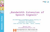 „Bandwidth Extension of Speech Signals“ 2nd Workshop on Wideband Speech Quality in Terminals and Networks: Assessment and Prediction 22nd and 23rd June.