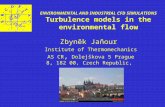 ENVIRONMENTAL AND INDUSTRIAL CFD SIMULATIONS Turbulence models in the environmental flow Zbyn ě k Ja ň our Institute of Thermomechanics AS CR, Dolej š.