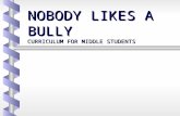 NOBODY LIKES A BULLY CURRICULUM FOR MIDDLE STUDENTS.