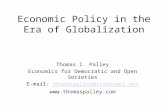 Economic Policy in the Era of Globalization Thomas I. Palley Economics for Democratic and Open Societies E-mail: thomaspalley@starpower.netthomaspalley@starpower.net.
