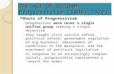 THE AGE OF REFORM-Progressivism (1890s-1920) Roots of Progressivism ◦ progressives were never a single unified group seeking a single objective ◦ they.