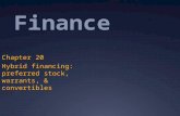 Finance Chapter 20 Hybrid financing: preferred stock, warrants, & convertibles.