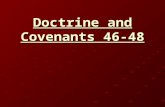 Doctrine and Covenants 46-48. Seek Ye earnestly the Best Gifts George Q. Cannon How many of you… are seeking for these gifts that God has promised to.