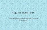 A Questioning Faith: What is glossalalia and should we practice it?