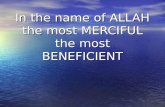 In the name of ALLAH the most MERCIFUL the most BENEFICIENT.