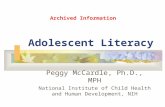 Adolescent Literacy Peggy McCardle, Ph.D., MPH National Institute of Child Health and Human Development, NIH Archived Information.
