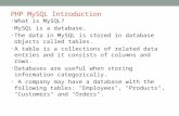 PHP MySQL Introduction What is MySQL? MySQL is a database. The data in MySQL is stored in database objects called tables. A table is a collections of related.