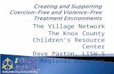 The Village Network The Knox County Children’s Resource Center Dave Paxton, LISW-S Regional Director.
