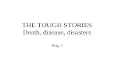 THE TOUGH STORIES Death, disease, disasters Aug. 1.