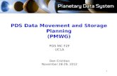 PDS Data Movement and Storage Planning (PMWG) PDS MC F2F UCLA Dan Crichton November 28-29, 2012 1.