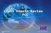 IHE Radiology –2007What IHE Delivers 1 Christoph Dickmann IHE Technical Committee March 2007 Cross Domain Review PCC.