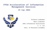 FPGA Acceleration of Information Management Services 29 Sep 2004 Richard Linderman Mark Linderman AFRL Information Directorate C. S. Lin Univ. of Missouri-Columbia.